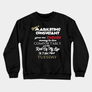 Being a marketing consultant Crewneck Sweatshirt